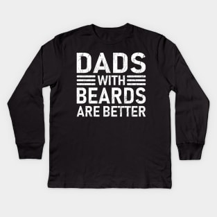 Dads with Beards are Better Father's Day Gift Kids Long Sleeve T-Shirt